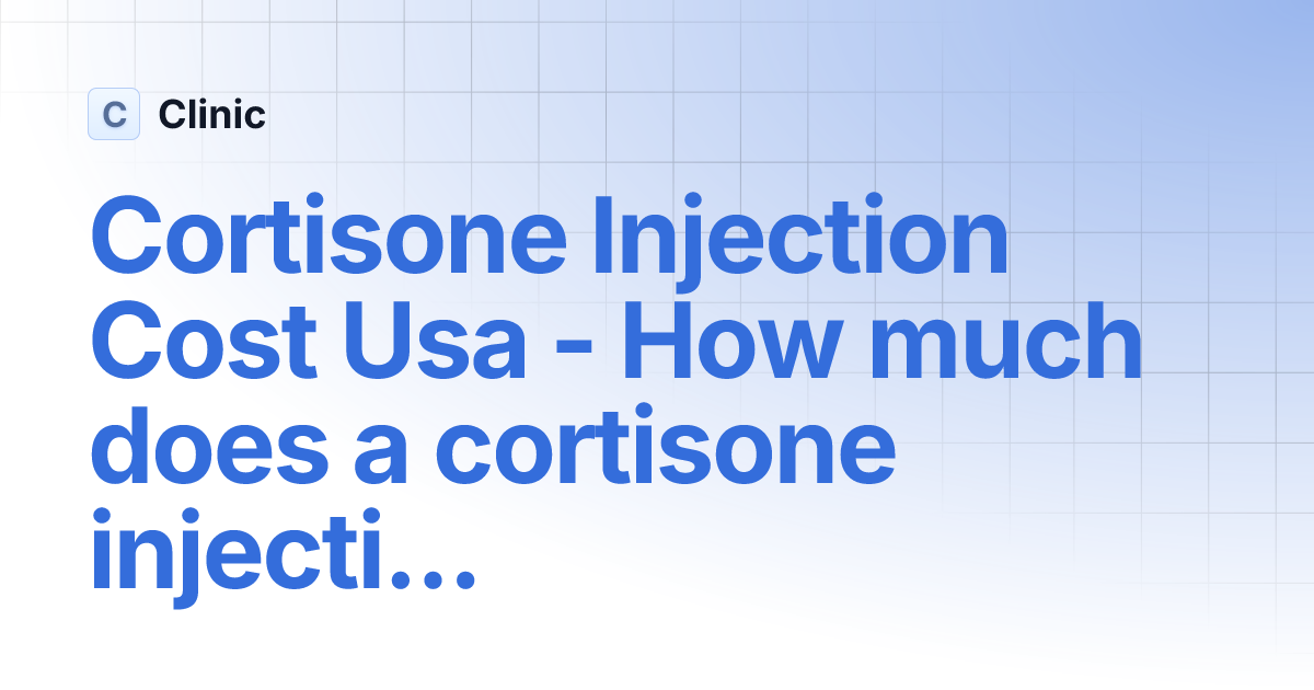 Cortisone Injection Cost Usa How much does a cortisone injection